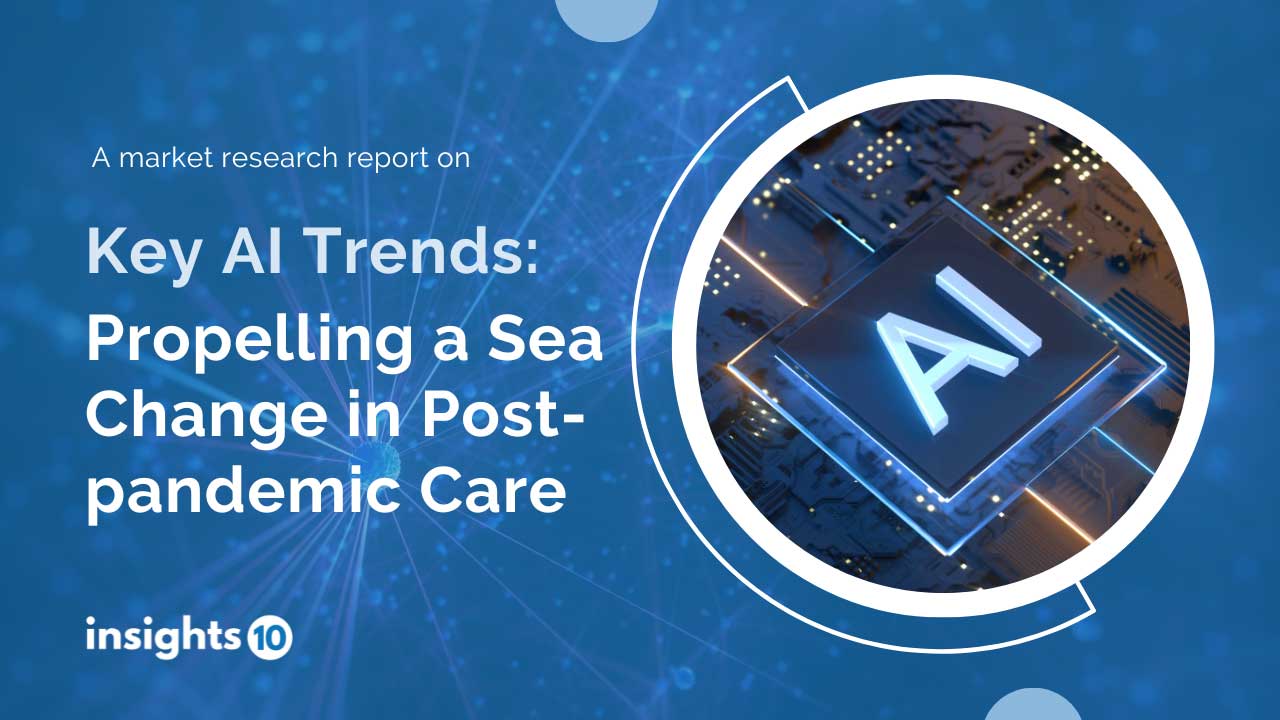 Key AI Trends Propelling a Sea Change in Post-pandemic Care