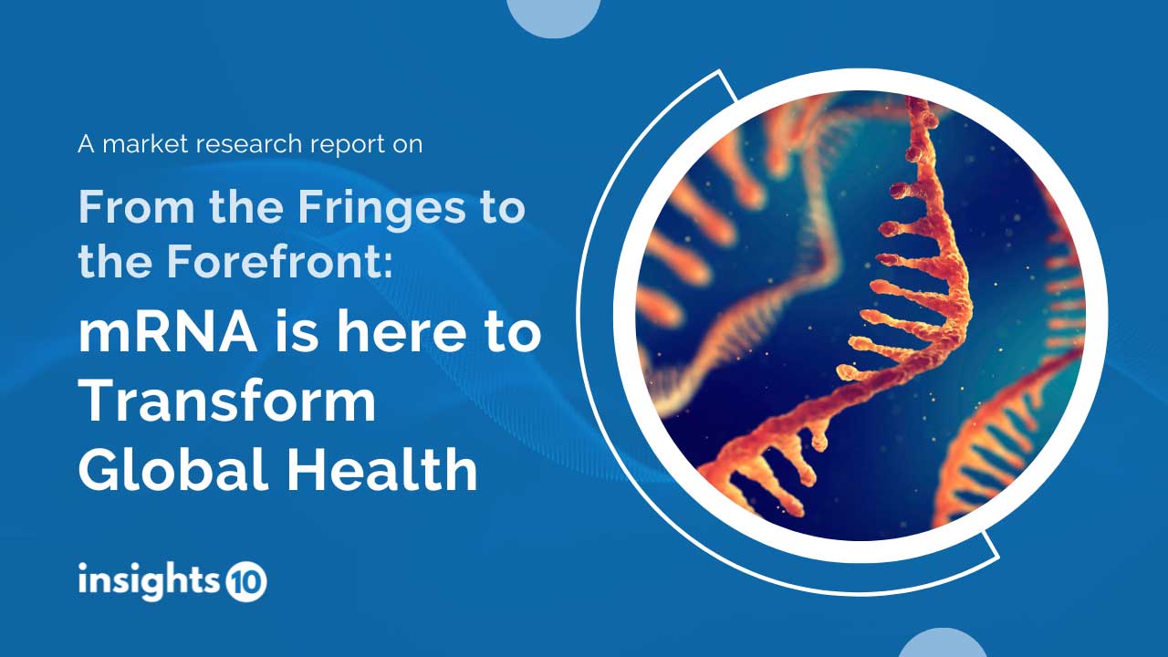 Fringes to Forefront: mRNA is here to transform global healthcare
