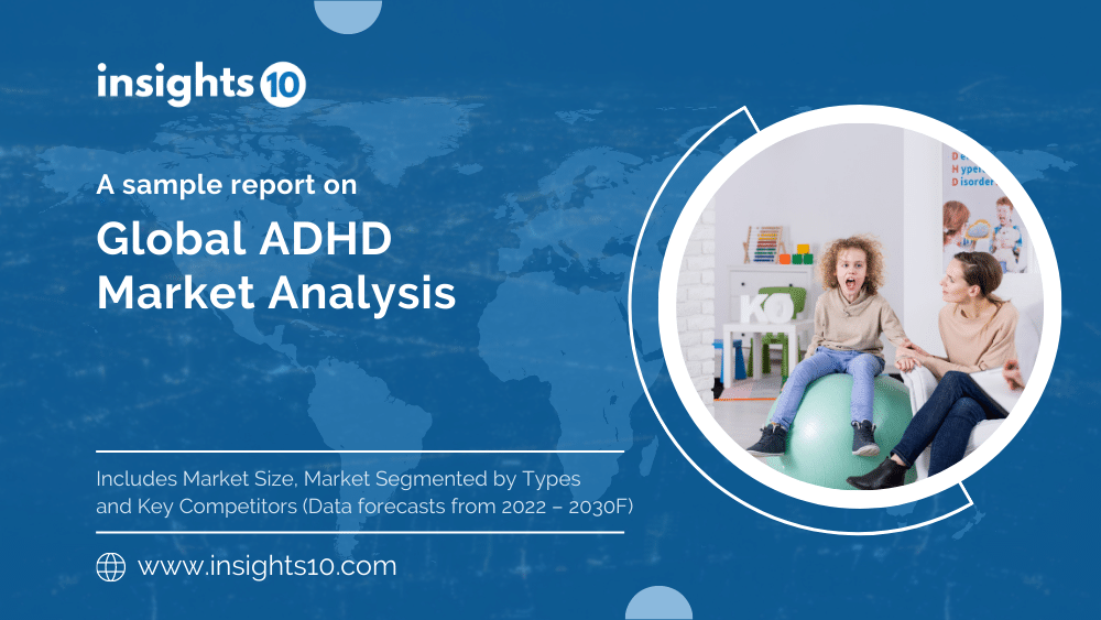 Global Attention Deficit Hyperactivity Disorder (ADHD) Market Analysis Sample Report